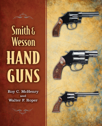 Cover image: Smith & Wesson Hand Guns 9781620877159
