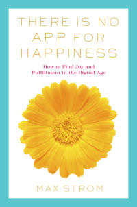 Cover image: There Is No App for Happiness 9781634502887