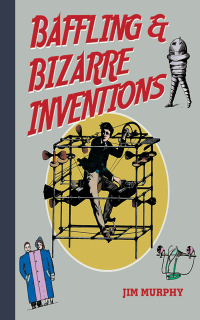 Cover image: Baffling & Bizarre Inventions 9781634501521