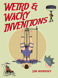 Cover image: Weird & Wacky Inventions 9781634502030