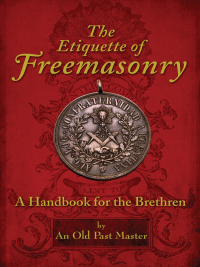 صورة الغلاف: The Etiquette of Freemasonry 9781616085414