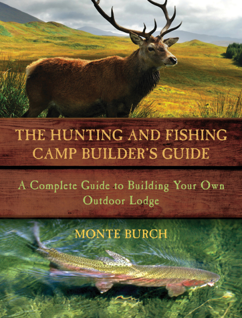 The Hunting and Fishing Camp Builder's Guide: A Complete Guide to Building Your Own Outdoor Lodge - FULL INSTANT DOWNLOAD | PDF DOCX EPUB