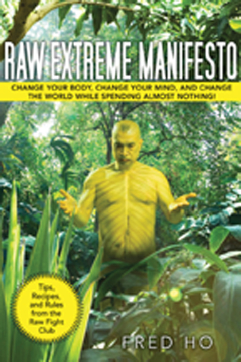 Raw Extreme Manifesto: Change Your Body, Change Your Mind, Change the World While Spending Almost Nothing! - FULL INSTANT DOWNLOAD | PDF DOCX EPUB