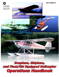 Cover image: Seaplane, Skiplane, and Float/Ski Equipped Helicopter Operations Handbook (FAA-H-8083-23-1) 9781616082024