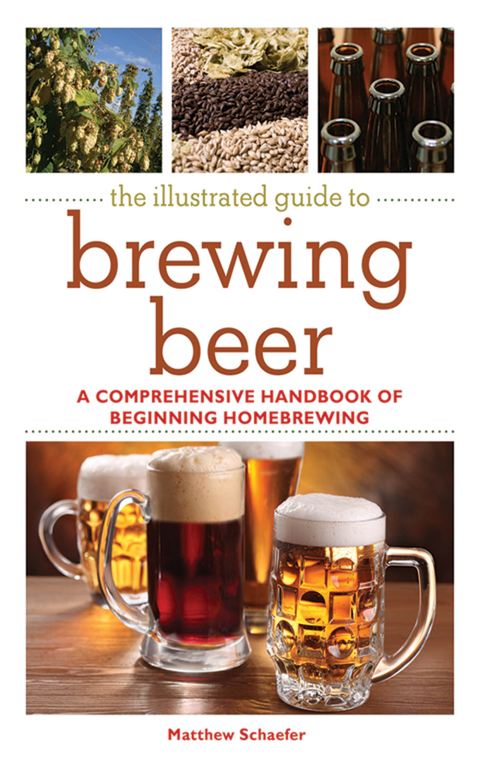 The Illustrated Guide to Brewing Beer: A Comprehensive Handbook of Beginning Home Brewing - FULL INSTANT DOWNLOAD | PDF DOCX EPUB