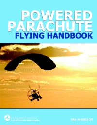 Cover image: Powered Parachute Flying Handbook (FAA-H-8083-29) 9781616081782