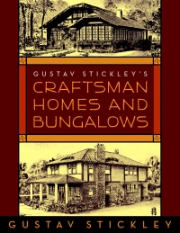 Cover image: Gustav Stickley's Craftsman Homes and Bungalows 9781602393035