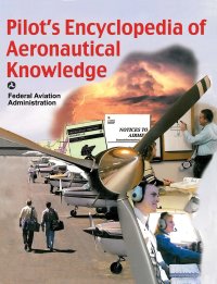 Cover image: Pilot's Encyclopedia of Aeronautical Knowledge 9781602390348