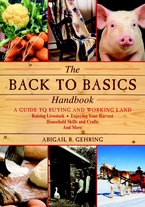 The Back to Basics Handbook: A Guide to Buying and Working Land, Raising Livestock, Enjoying Your Harvest, Household Skills and Crafts, and More - FULL INSTANT DOWNLOAD | PDF DOCX EPUB