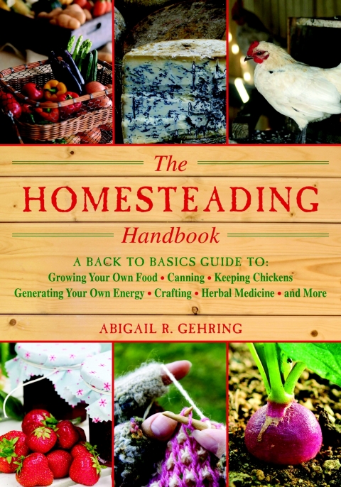 The Homesteading Handbook: A Back to Basics Guide to Growing Your Own Food, Canning, Keeping Chickens, Generating Your Own Energy, Crafting, Herbal Medicine, and More - FULL INSTANT DOWNLOAD | PDF DOCX EPUB