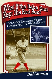 Omslagafbeelding: What If the Babe Had Kept His Red Sox? 9781602396296