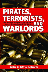 Cover image: Pirates, Terrorists, and Warlords 9781602397088