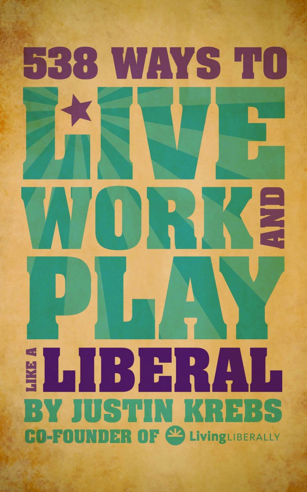 538 Ways to Live, Work, and Play Like a Liberal