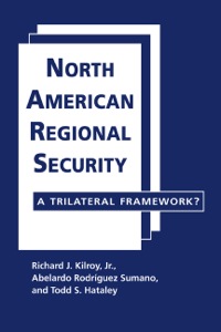 Cover image: North American Regional Security: A Trilateral Framework? 9781588268549