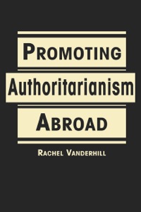 Cover image: Promoting Authoritarianism Abroad 9781588268495