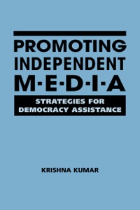 Cover image: Promoting Independent Media: Strategies for Democracy Assistance 9781588264299