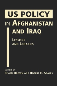 Cover image: US Policy in Afghanistan and Iraq: Lessons and Legacies 9781588268099