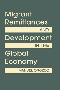 Cover image: Migrant Remittances and Development in the Global Economy 9781588268716