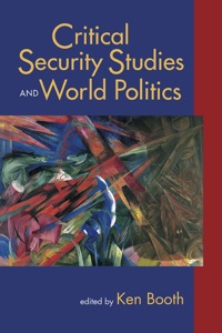 Cover image: Critical Security Studies and World Politics 9781555878269