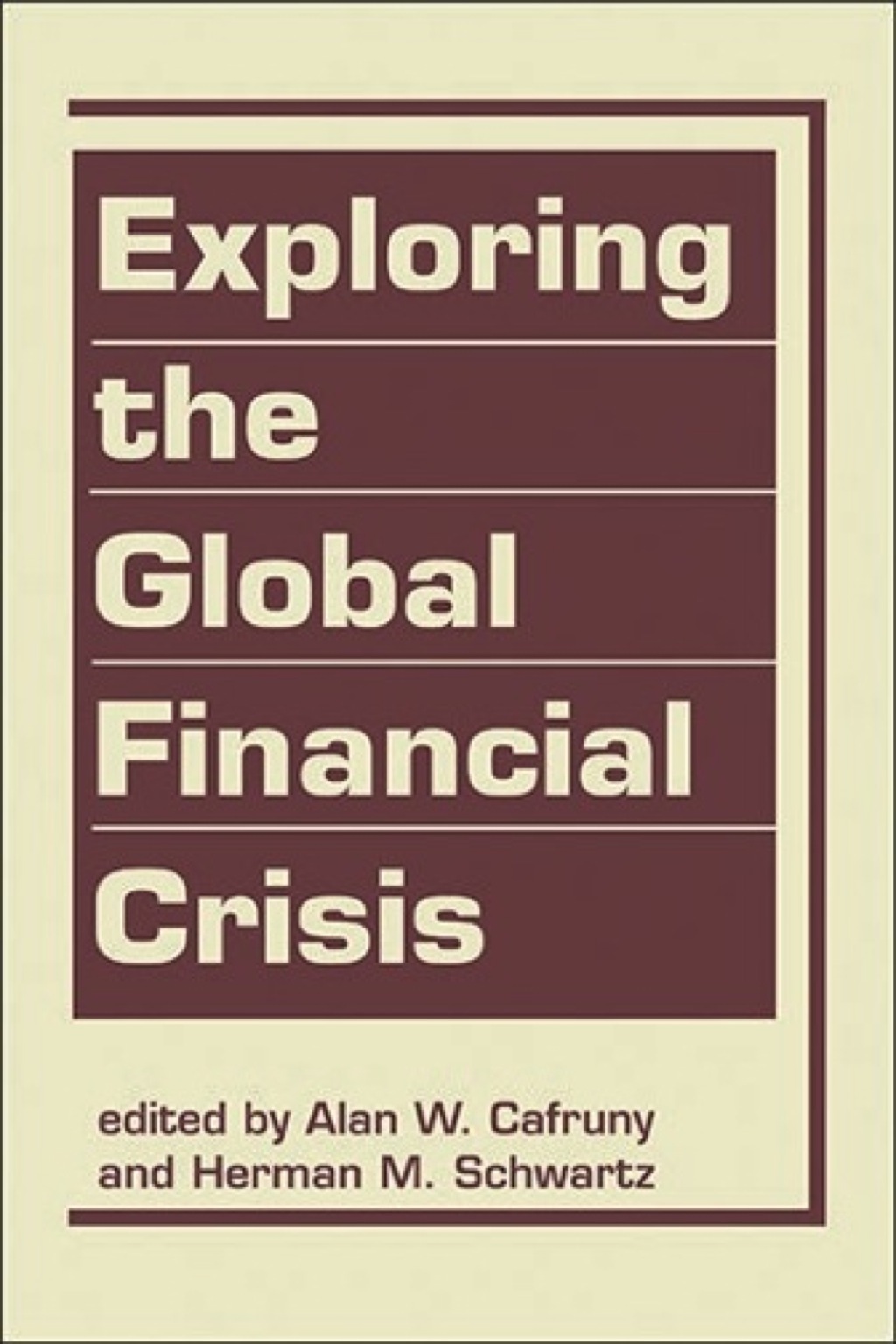 Exploring the Global Financial Crisis 1st Edition