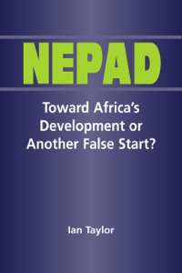 Cover image: Nepad: Toward Africa's Development or Another False Start? 1st edition 9781588263513
