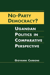 Cover image: No-Party Democracy? Ugandan Politics in Comparative Perspective 1st edition 9781588266309