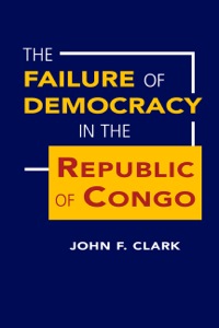 Cover image: The Failure of Democracy in the Republic of Congo 1st edition 9781588265555