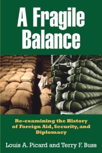 Cover image: A Fragile Balance: Re-examining the History of Foreign Aid, Security, and Diplomacy 1st edition 9781565492950