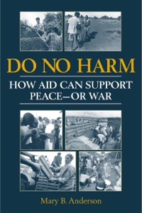 Cover image: Do No Harm: How Aid Can Support Peace—or War 9781555878344