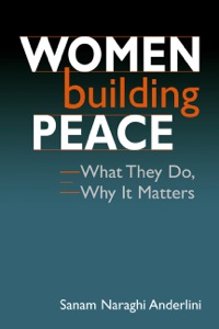 Cover image: Women Building Peace: What They Do, Why It Matters 9781588265128