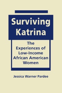 Cover image: Surviving Katrina: The Experiences of Low-Income African American Women 9781626370449