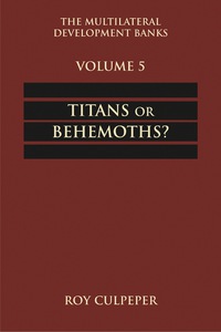 Cover image: The Multilateral Development Banks: Volume 5, Titans or Behemoths? 1st edition 9781555874964