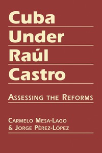 Cover image: Cuba Under Raúl Castro: Assessing the Reforms 1st edition 9781588269041