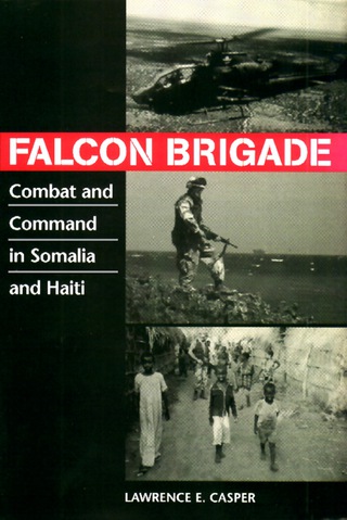 Cover image: Falcon Brigade: Combat and Command in Somali and Haiti 9781555879457