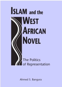 Cover image: Islam and the West African Novel:  The Politics of Representation 1st edition 9780894108631