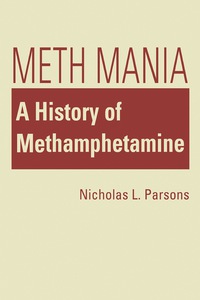 Cover image: Meth Mania: A History of Methamphetamine 1st edition 9781588269836