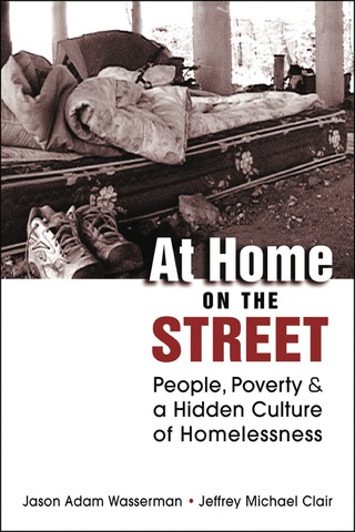 Cover image: At Home on the Street: People, Poverty, and a Hidden Culture of Homelessness 9781588267016