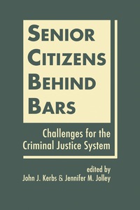 Cover image: Senior Citizens Behind Bars: Challenges for the Criminal Justice System 1st edition 9781626370425