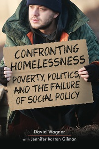 Cover image: Confronting Homelessness: Poverty, Politics, and the Failure of Social Policy 9781626373914