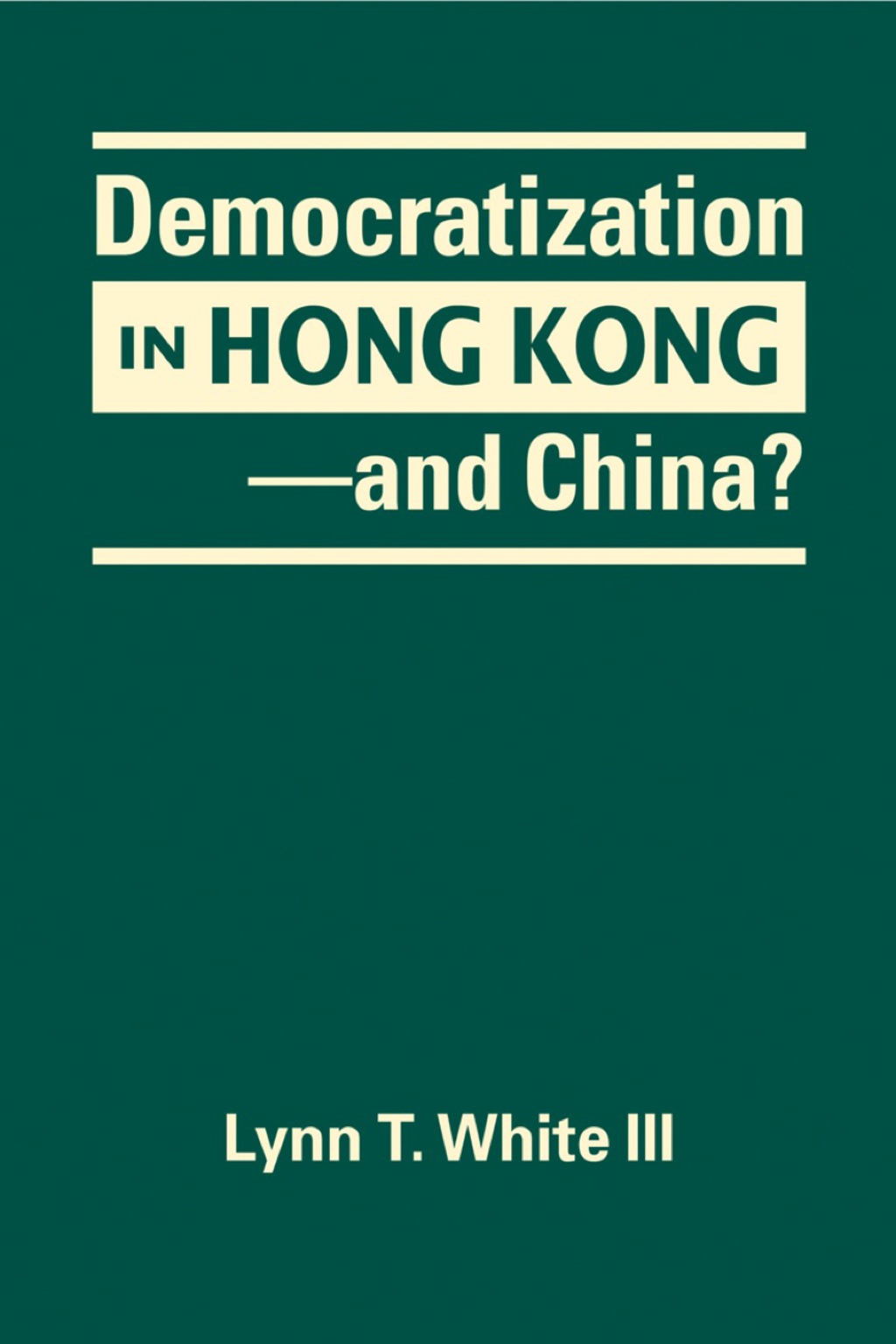 Democratization in Hong Kong—and China? 1st Edition