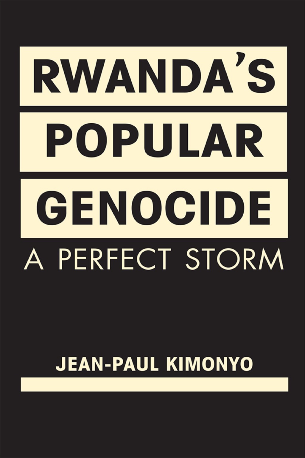 Rwanda’s Popular Genocide: A Perfect Storm 1st Edition