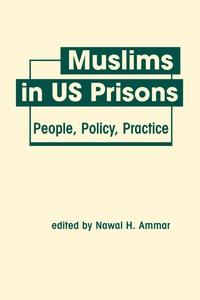 Cover image: Muslims in US Prisons: People, Policy, Practice 1st edition 9781626371682