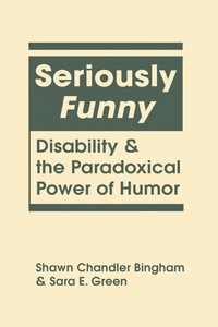 Cover image: Seriously Funny: Disability and the Paradoxical Power of Humor 1st edition 9781626377820