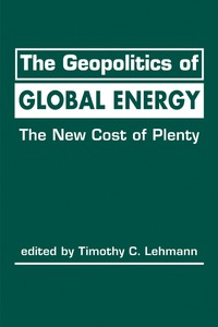 Cover image: The Geopolitics of Global Energy: The New Cost of Plenty 1st edition 9781626374331