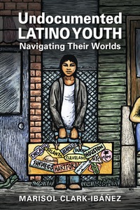Cover image: Undocumented Latino Youth: Navigating Their Worlds 9781626375956