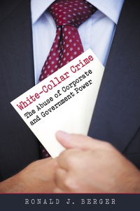 Cover image: White-Collar Crime: The Abuse of Corporate and Government Power 9781588267658