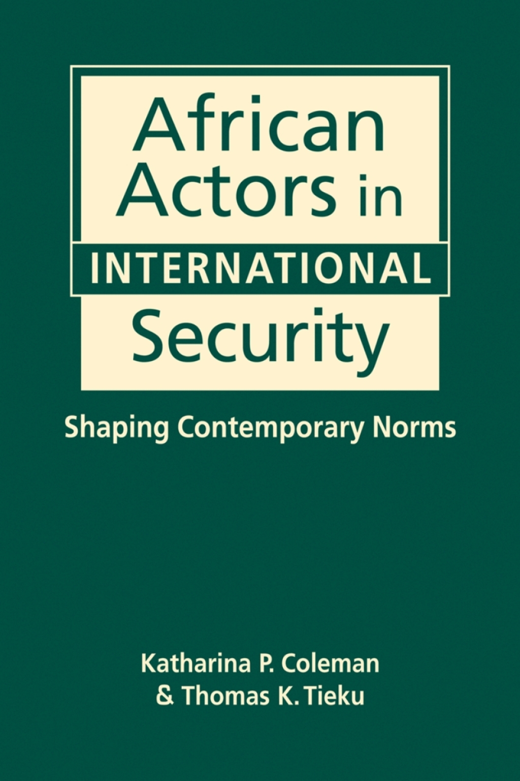 African Actors in International Security: Shaping Contemporary Norms 1st Edition