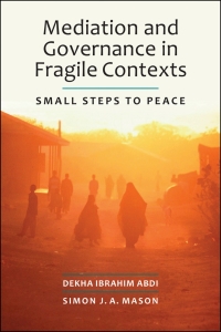 Cover image: Mediation and Governance in Fragile Contexts: Small Steps to Peace 1st edition 9781626377769