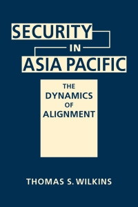 Cover image: Security in Asia Pacific: The Dynamics of Alignment 1st edition 9781626377455