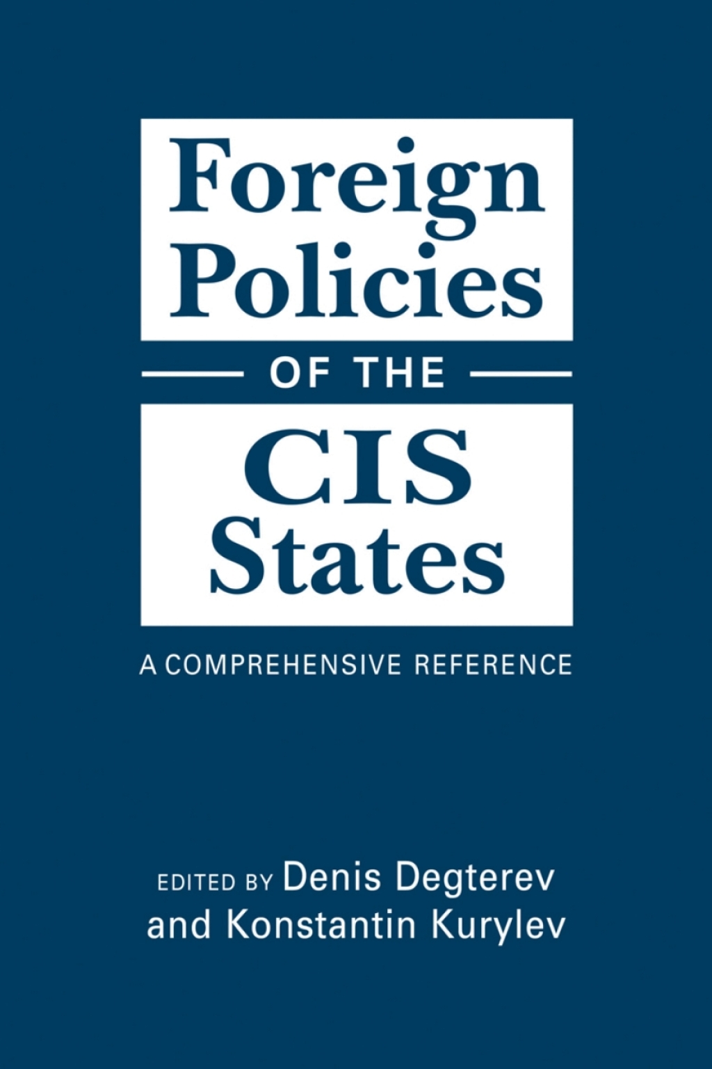 Foreign Policies of the CIS States: A Comprehensive Reference 1st Edition